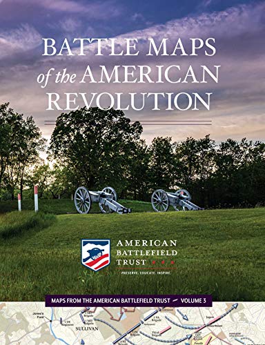 Battle Maps of the American Revolution (Volume 3) (Maps from the American Battlefield Trust, Band 3) von Knox Press