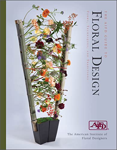 The Aifd Guide to Floral Design: Terms, Techniques, and Traditions von Schiffer Publishing Ltd