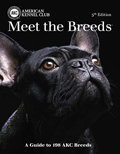 Meet the Breeds: A Guide to More Than 200 AKC Breeds