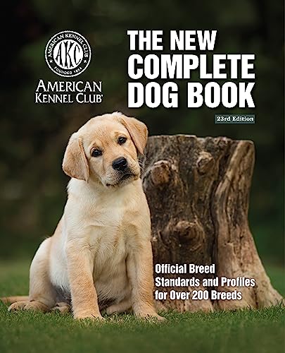 The New Complete Dog Book: Official Breed Standards and Profiles for over 200 Breeds