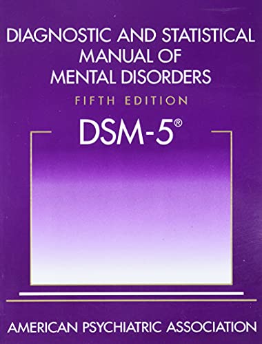 DSM-5: Diagnostic And Statistical Manual Of Mental Disorders
