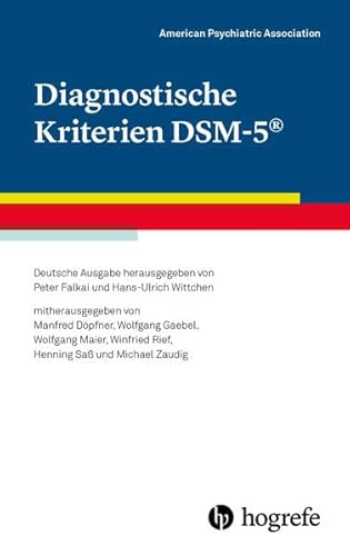 Diagnostische Kriterien DSM-5®: Deutsche Ausgabe herausgegeben von Peter Falkai und Hans-Ulrich Wittchen, mitherausgegeben von Manfred Döpfner, ... Winfried Rief, Henning Saß und Michael Zaudig