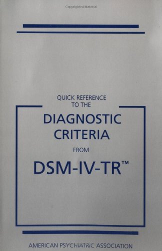 Quick Reference to the Diagnostic Criteria from DSM-IV-TR