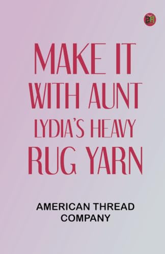 Make It With Aunt Lydia's Heavy Rug Yarn von Zinc Read