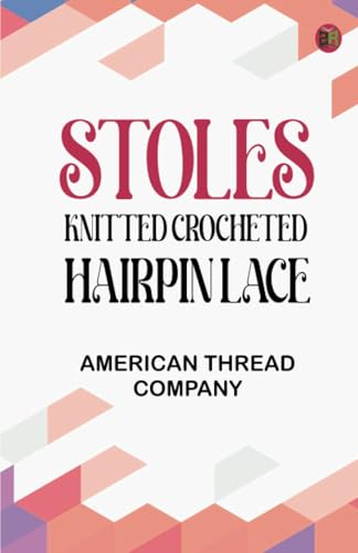Stoles: Knitted Crocheted Hairpin Lace von Zinc Read