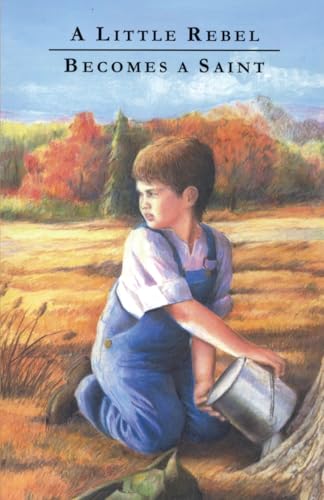 A Little Rebel Becomes a Saint (Character-Building Collection) von Grace & Truth Books