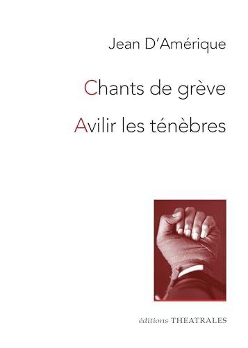 Chants de grèves / Avilir les ténèbres Chants de grèves / Avilir les ténèbres von THEATRALES