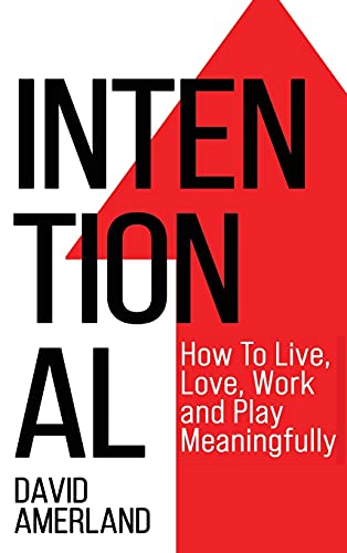 Intentional: How To Live, Love, Work And Play Meaningfully von New Line Books