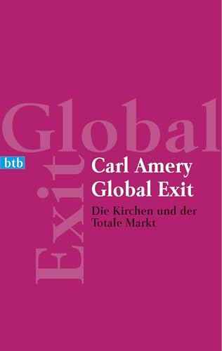 Global Exit: Die Kirchen und der Totale Markt von btb