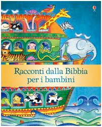 Racconti dalla Bibbia per i bambini. Ediz. illustrata (Bibbia per i piccoli)