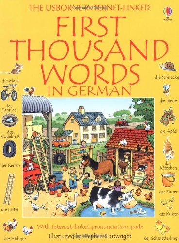 The Usborne Internet-Linked First Thousand Words in German: With Internet-linked pronunciation guide. Ed. by Nicole Irving and designed by Andy Griffin