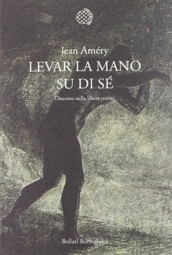 Levar la mano su di sé. Discorso sulla libera morte (Nuova cultura) von Bollati Boringhieri