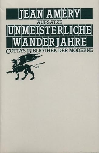 Unmeisterliche Wanderjahre (Cotta's Bibliothek der Moderne, Bd. 36): Aufsätze