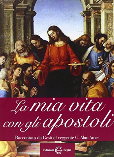 La mia vita con gli Apostoli von Edizioni Segno