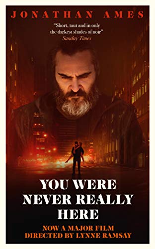 You Were Never Really Here (Film Tie-in): Ames Jonathan