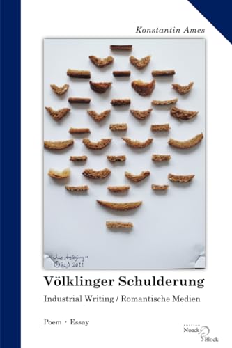Völklinger Schulderung: Industrial Writing / Romantische Medien / Poem • Essay Völklinger Schulderung: Industrial Writing / Romantische Medien / Poem • Essay von Noack & Block