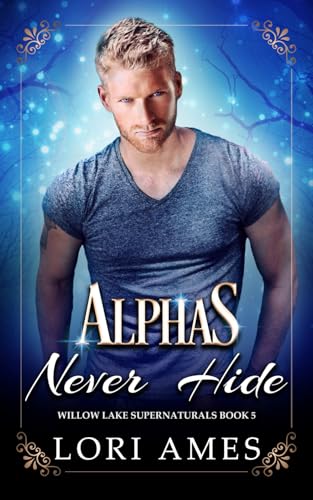 Alphas Never Hide (Willow Lake Supernaturals, Band 5) von November Snow