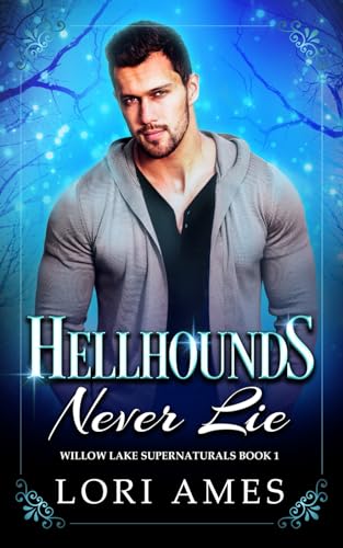 Hellhounds Never Lie: MM Paranormal Romance (Willow Lake Supernaturals, Band 1)