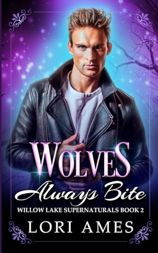 Wolves Always Bite (Willow Lake Supernaturals, Band 2)