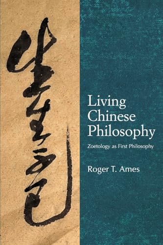 Living Chinese Philosophy: Zoetology as First Philosophy (Suny Chinese Philosophy and Culture) von SUNY Press