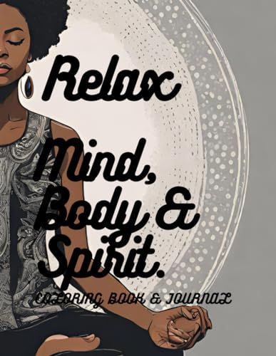 Relax, Mind, Body & Spirit: Coloring book & journal von Independently published