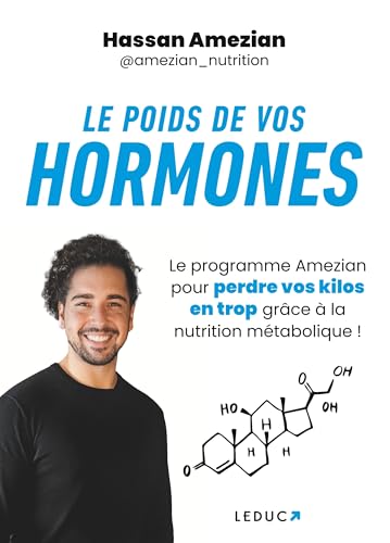 Le poids de vos hormones: Le programme Amezian pour perdre vos kilos en trop grâce à la nutrition métabolique ! von LEDUC