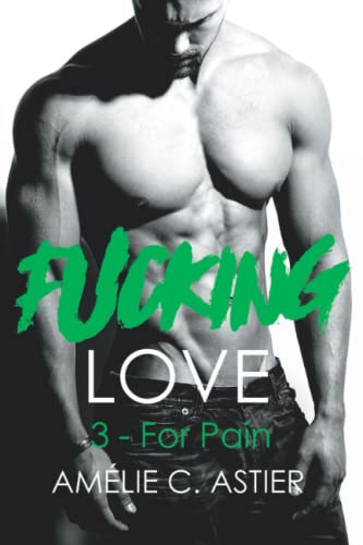 Fucking Love, Tome 3 : For Pain