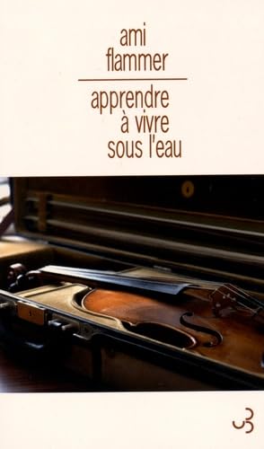 Apprendre à vivre sous l'eau : Mémoires de violon von BOURGOIS