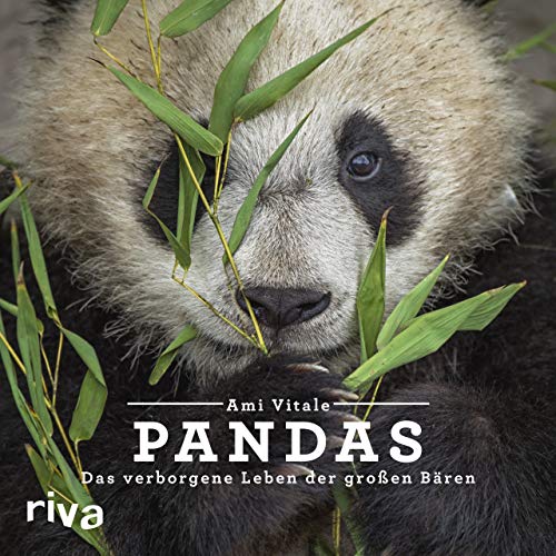 Pandas: Das verborgene Leben der großen Bären Pandas: Das verborgene Leben der großen Bären