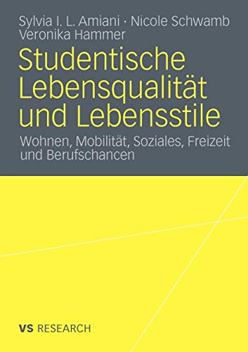 Studentische Lebensqualität und Lebensstile: Wohnen, Mobilität, Soziales, Freizeit und Berufschancen