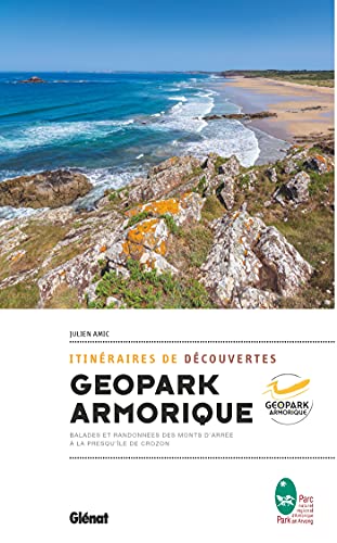 Itinéraires de découverte du Geopark Armorique: Balades et randonnées des Monts d'Arrée à la presqu'île de Crozon von GLENAT