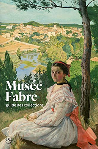 GUIDE MUSEE FABRE (NOUVELLE EDITION): Guide des collections