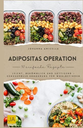 Adipositas Operation Kochbuch: Leicht, bekömmlich und sättigend – Genussvolle Ernährung für Wohlbefinden Adipositas Operation Kochbuch: Leicht, bekömmlich und sättigend – Genussvolle Ernährung für Wohlbefinden von Independently published