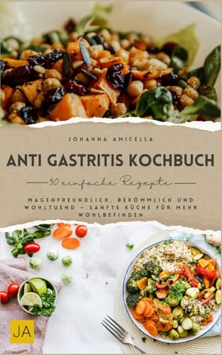 Anti Gastritis Kochbuch: Magenfreundlich, bekömmlich und wohltuend – Sanfte Küche für mehr Wohlbefinden Anti Gastritis Kochbuch: Magenfreundlich, bekömmlich und wohltuend – Sanfte Küche für mehr Wohlbefinden von Independently published