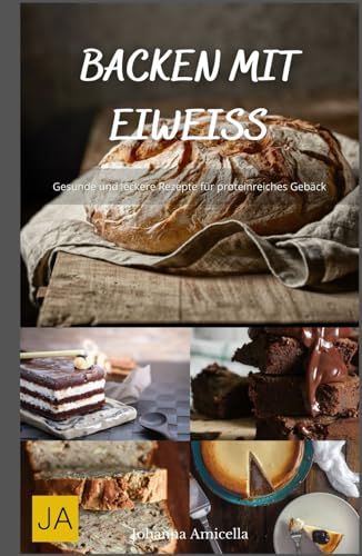 Backen mit Eiweiß: Gesunde und leckere Rezepte für proteinreiches Gebäck Backen mit Eiweiß: Gesunde und leckere Rezepte für proteinreiches Gebäck von Independently published