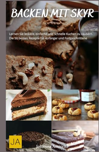Backen mit Skyr - Frische und gesunde Rezepte für Kuchen, Brote und Desserts: Leicht, lecker und proteinreich von Independently published
