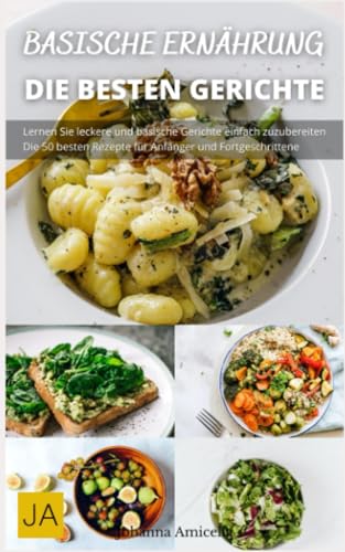 Basische Ernährung - Die köstliche Art zu einem gesünderen Leben: Ein Wegweiser zu einer ausgewogenen Ernährung für einen gesunden Körper Basische Ernährung - Die köstliche Art zu einem gesünderen Leben: Ein Wegweiser zu einer ausgewogenen Ernährung für einen gesunden Körper von Independently published