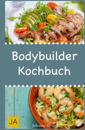 Bodybuilder Kochbuch: Mit diesen Gerichten bauen Sie in kürzester Zeit Muskelmasse auf