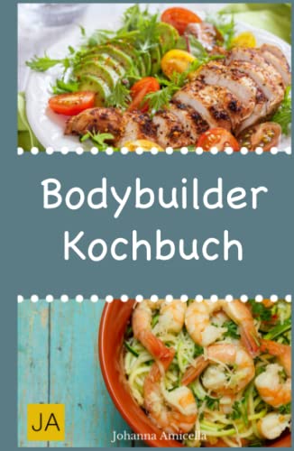 Bodybuilder Kochbuch: Mit diesen Gerichten bauen Sie in kürzester Zeit Muskelmasse auf Bodybuilder Kochbuch: Mit diesen Gerichten bauen Sie in kürzester Zeit Muskelmasse auf