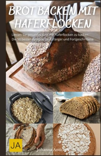 Brot backen mit Haferflocken - Von knusprigem Haferflockenbrot bis zu saftigen Haferflockenbrötchen: Entdecke die vielfältigen Möglichkeiten des Haferflocken-Backens Brot backen mit Haferflocken - Von knusprigem Haferflockenbrot bis zu saftigen Haferflockenbrötchen: Entdecke die vielfältigen Möglichkeiten des Haferflocken-Backens