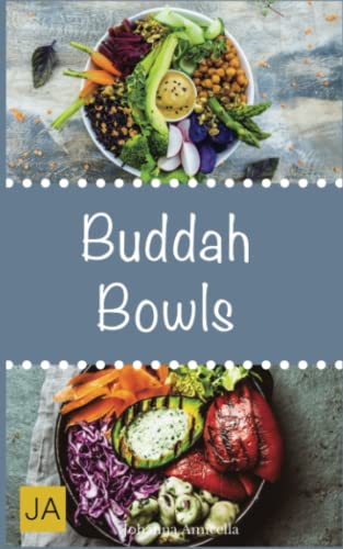 Buddha Bowls: Das Superfood aus der Schüssel. Mit Rezepten zu Super Bowls, veganen Bowls und Breakfast Bowls Buddha Bowls: Das Superfood aus der Schüssel. Mit Rezepten zu Super Bowls, veganen Bowls und Breakfast Bowls