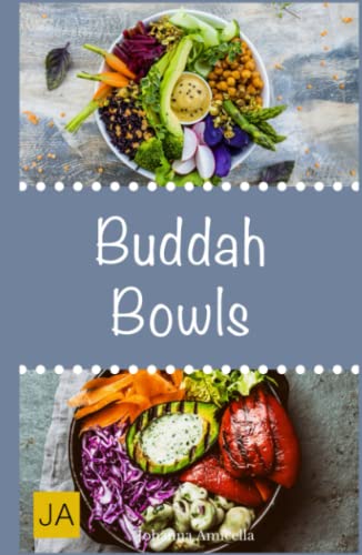 Buddha Bowls: Das Superfood aus der Schüssel. Mit Rezepten zu Super Bowls, veganen Bowls und Breakfast Bowls Buddha Bowls: Das Superfood aus der Schüssel. Mit Rezepten zu Super Bowls, veganen Bowls und Breakfast Bowls