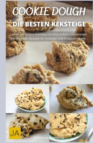 Cookie Dough - Leckere Rezepte zum Selberbacken von KeksTeig: Vollgepackt mit Inspiration und Ideen von Independently published