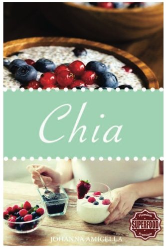 Das Chia Samen Kochbuch I Gesund, Fit und Schön mit 25 leckeren Chia Rezepten: glutenfrei, vegan, vegetarisch, Superfood, clean eating Das Chia Samen Kochbuch I Gesund, Fit und Schön mit 25 leckeren Chia Rezepten: glutenfrei, vegan, vegetarisch, Superfood, clean eating von CreateSpace Independent Publishing Platform