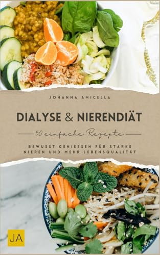 Dialyse & Nierendiät: Bewusst genießen für starke Nieren und mehr Lebensqualität Dialyse & Nierendiät: Bewusst genießen für starke Nieren und mehr Lebensqualität von Independently published