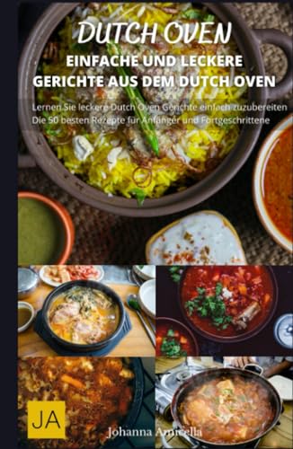 Dutch Oven: Entdecke die vielfältigen Möglichkeiten des traditionellen Kochens im Dutch Oven Dutch Oven: Entdecke die vielfältigen Möglichkeiten des traditionellen Kochens im Dutch Oven von Independently published