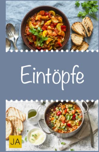 Eintöpfe: Einfache, schnelle und leckere Eintöpfe