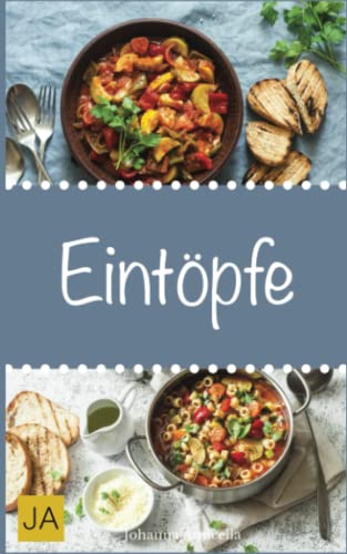 Eintöpfe: Einfache, schnelle und leckere Eintöpfe