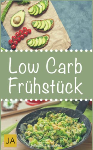 Low Carb Frühstück: 30 leckere, schnelle und einfache Rezepte die Ihnen dabei helfen die nervenden Kilos loszuwerden!: Mit kohlenhydratfreien Rezepten schnell und einfach abnehmen! Low Carb Frühstück: 30 leckere, schnelle und einfache Rezepte die Ihnen dabei helfen die nervenden Kilos loszuwerden!: Mit kohlenhydratfreien Rezepten schnell und einfach abnehmen!