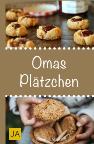 Omas Plätzchen: Rezeptschätze aus der Kindheit - Klassische Weihnachtsplätzchen und Kekse aus Omas Backstube Omas Plätzchen: Rezeptschätze aus der Kindheit - Klassische Weihnachtsplätzchen und Kekse aus Omas Backstube von Independently published
